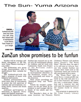 Zun Zun show promises to be fun fun. Article in the The Sun-Yuma Arizona, May 7, 2004.